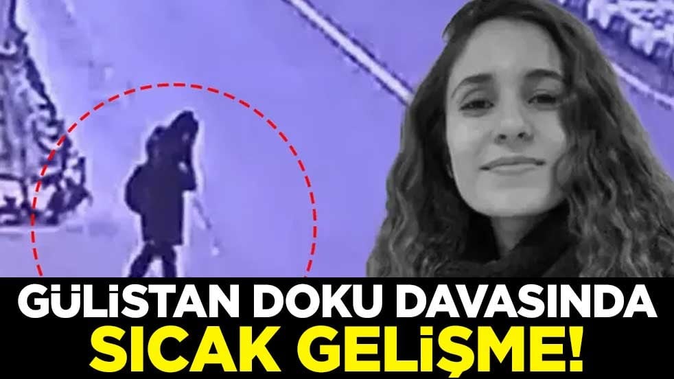 Gülistan Doku davasında sıcak gelişme!