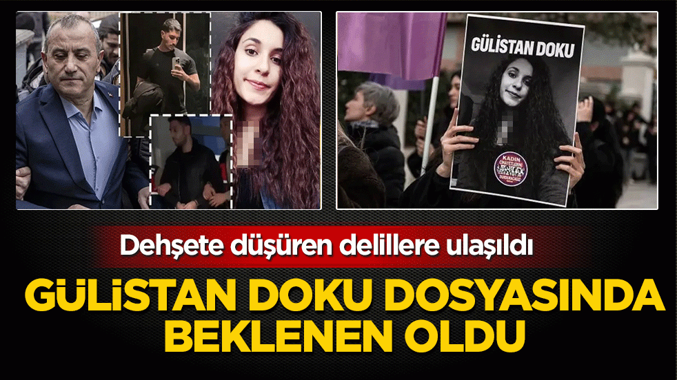 Gülistan Doku dosyasında beklenen oldu: Dehşete düşüren delillere ulaşıldı