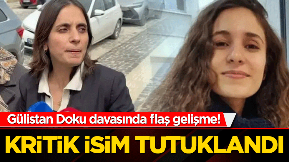 Gülistan Doku soruşturmasında flaş gelişme! 13 şüpheliden 4'ü adliyedeydi: Kritik isim tutuklandı