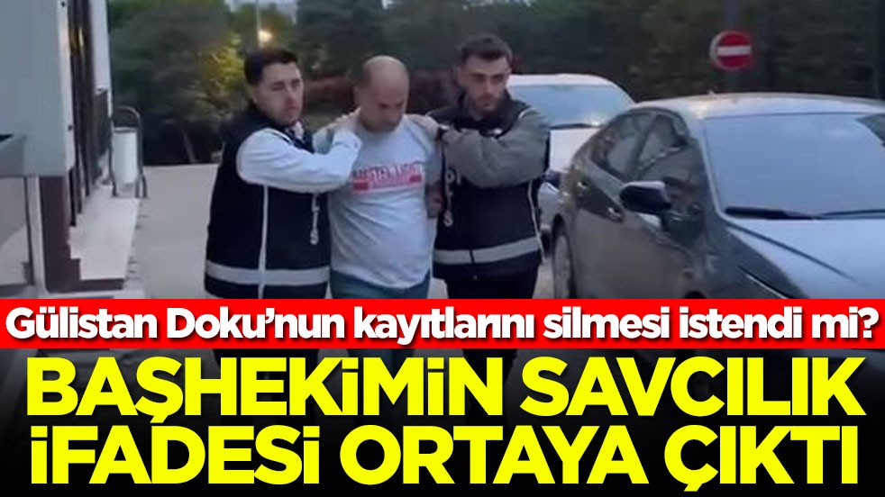 Gülistan Doku’nun kayıtlarını silmesi istendi mi? Başhekimin savcılık ifadesi ortaya çıktı