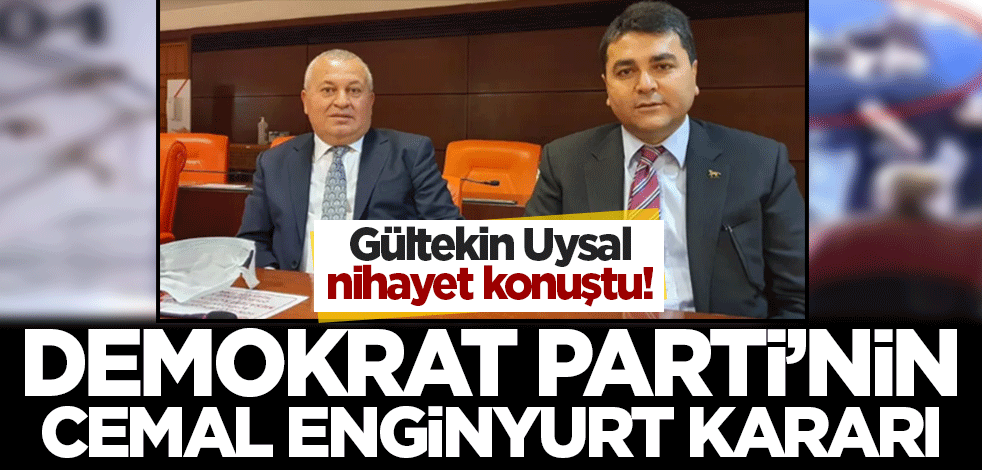 Gültekin Uysal nihayet konuştu! Demokrat Parti'nin Cemal Enginyurt kararı..