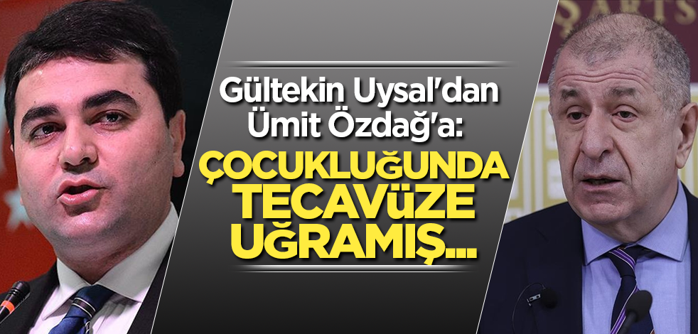 Gültekin Uysal'dan Ümit Özdağ'a: Çocukluğunda tecavüze...