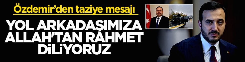 Gültekin’in vefatı büyük üzüntüye yol açtı: Özdemir: Yol arkadaşımıza Allah’tan rahmet diliyoruz