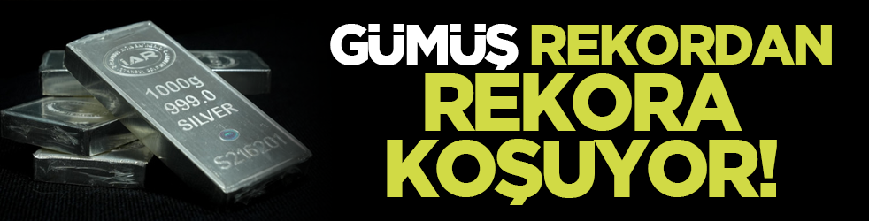 Gümüş rekordan rekora koşuyor!