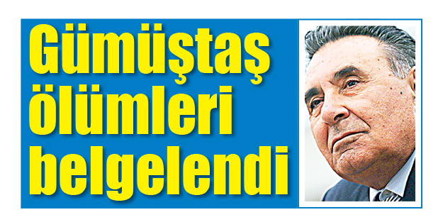 Gümüştaş ölümleri belgelendi