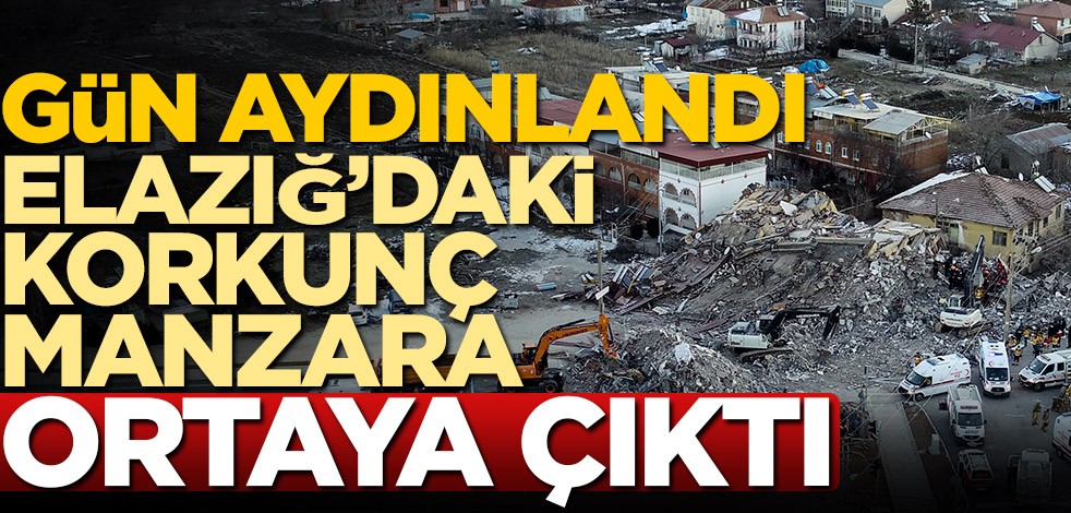 Gün aydınlandı, Elazığ'daki korkunç manzara ortaya çıktı