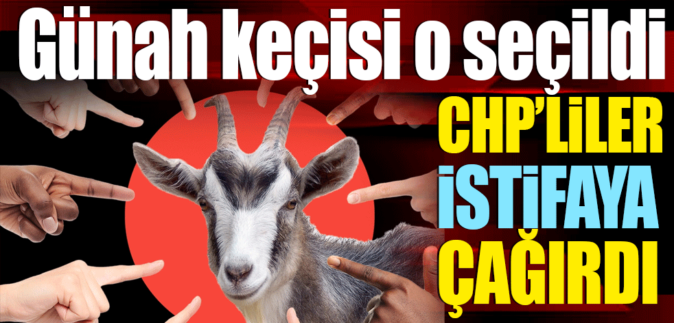 Günah keçisi o oldu! CHP’liler istifaya çağırdı