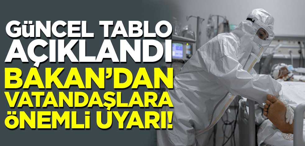 Güncel tablo açıklandı! Bakan Koca'dan vatandaşlara uyarı