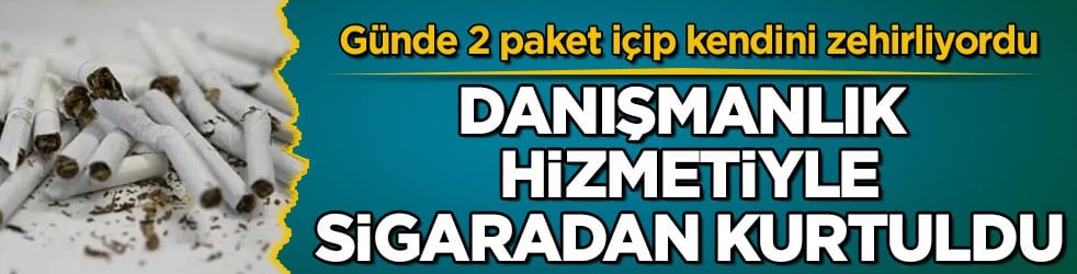 Günde 2 paket içip kendini zehirliyordu! Danışmanlık hizmetiyle sigaradan kurtuldu