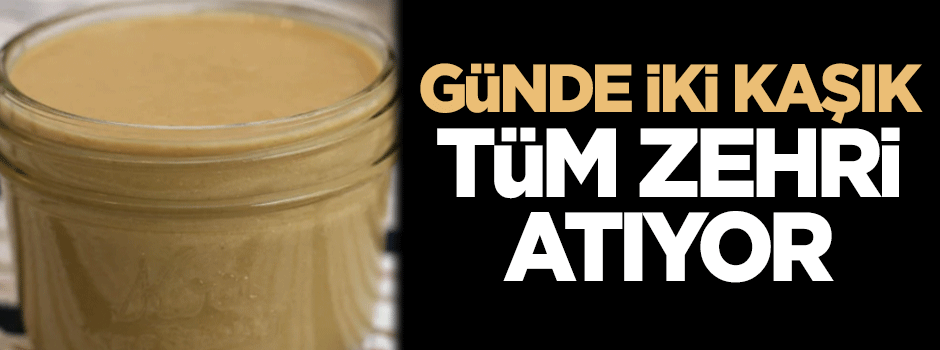 Günde iki kaşık tüm zehri atıyor