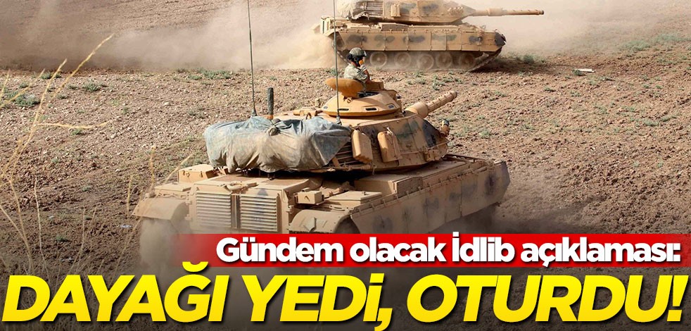 Gündem olacak 'İdlib' açıklaması: Dayağı yedi oturdu!