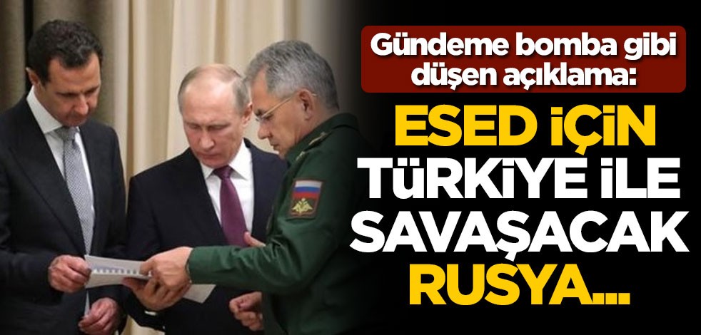 Gündeme bomba gibi düşen açıklama: Esed için Türkiye’yle savaşacak Rusya...