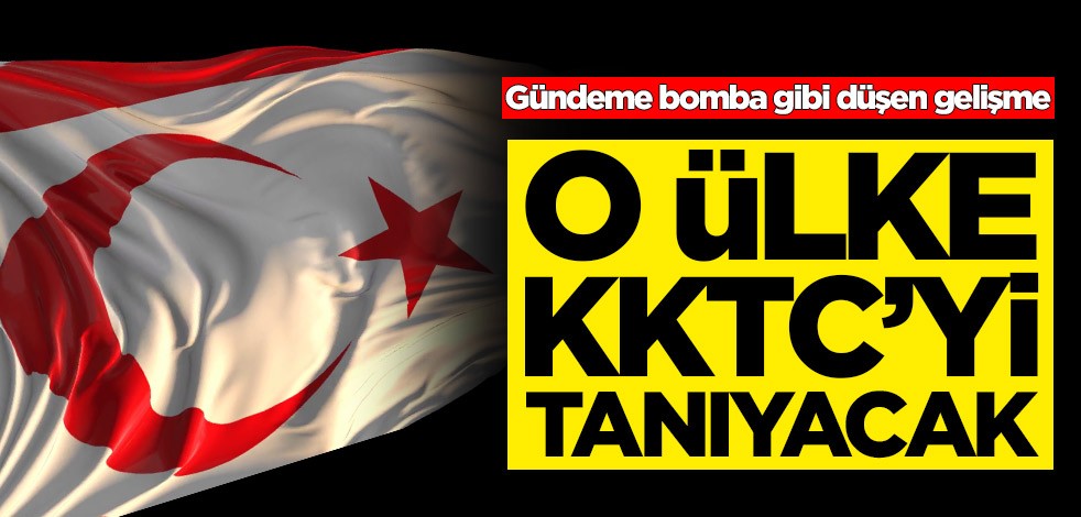 Gündeme bomba gibi düşen gelişme! O ülke KKTC'yi tanıyacak