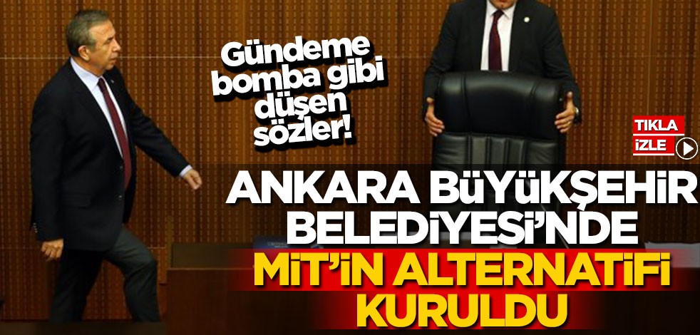 Gündeme bomba gibi düşen sözler! Ankara Büyükşehir Belediyesi’nde MİT’in alternatifi kuruldu