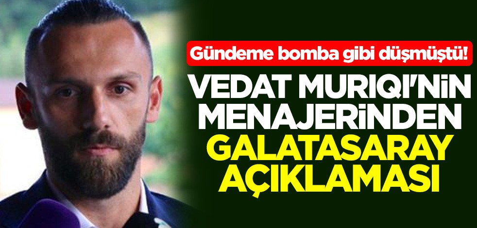 Gündeme bomba gibi düşmüştü! Vedat Muriqi'nin menajerinden Galatasaray açıklaması