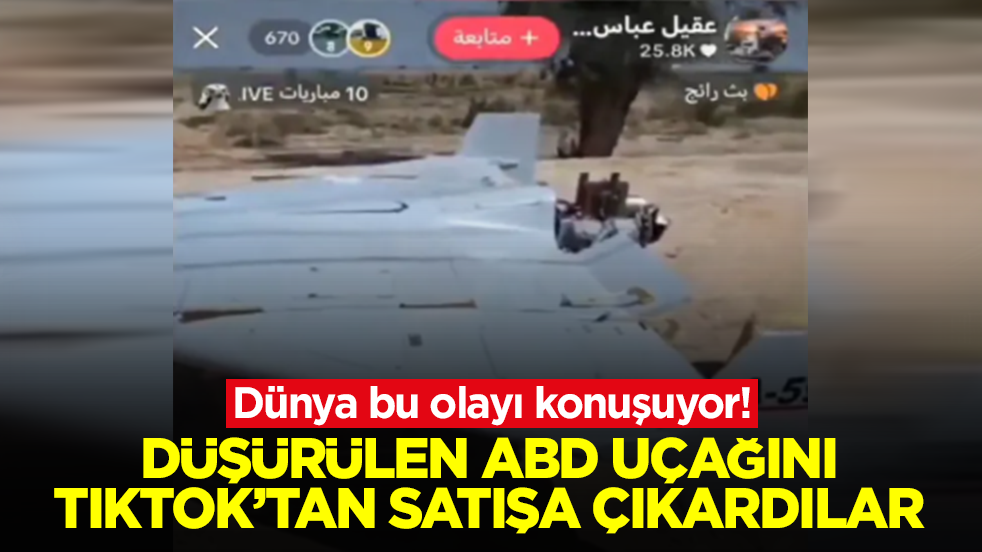 Gündeme oturan gelişme: Düşürülen ABD uçağını TikTok'tan satışa çıkardılar
