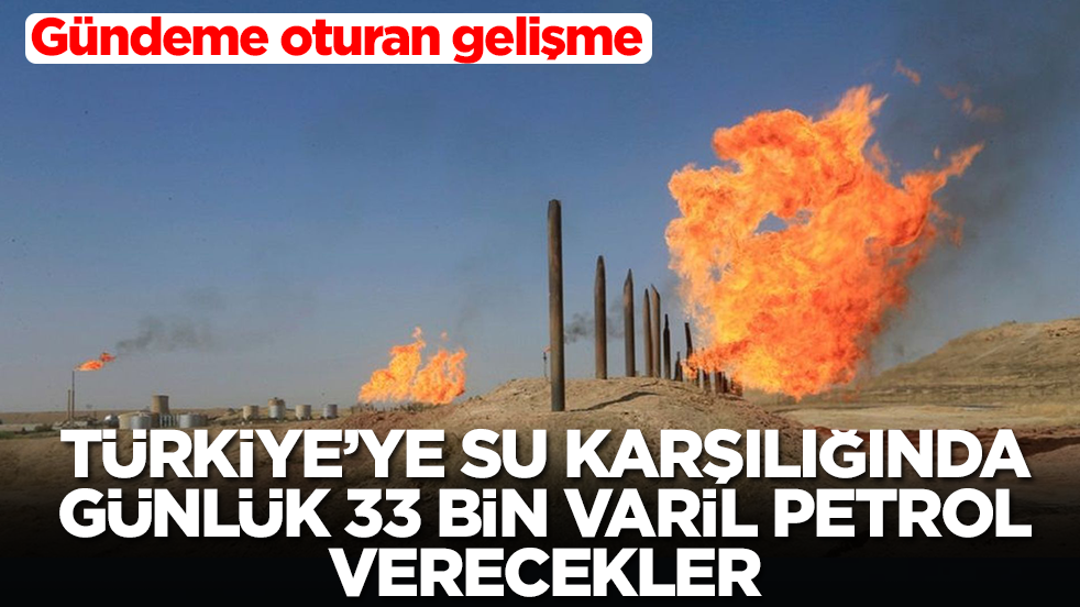 Gündeme oturan gelişme: Türkiye'ye su karşılığında günlük 33 bin varil petrol verecekler