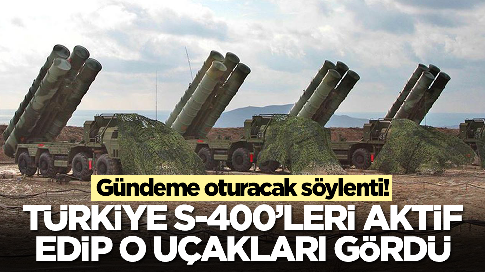 Gündemi altüst edecek söylenti: Türkiye S-400'leri aktif edip o uçakları gördü
