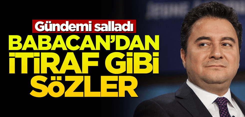Gündemi salladı! Babacan'dan itiraf gibi sözler