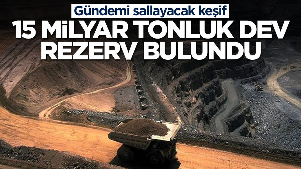 Gündemi sallayacak keşif: 15 milyar tonluk büyük rezerv bulundu