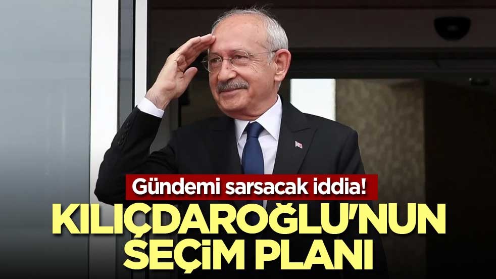 Gündemi sarsacak iddia! Kılıçdaroğlu'nun seçim planı