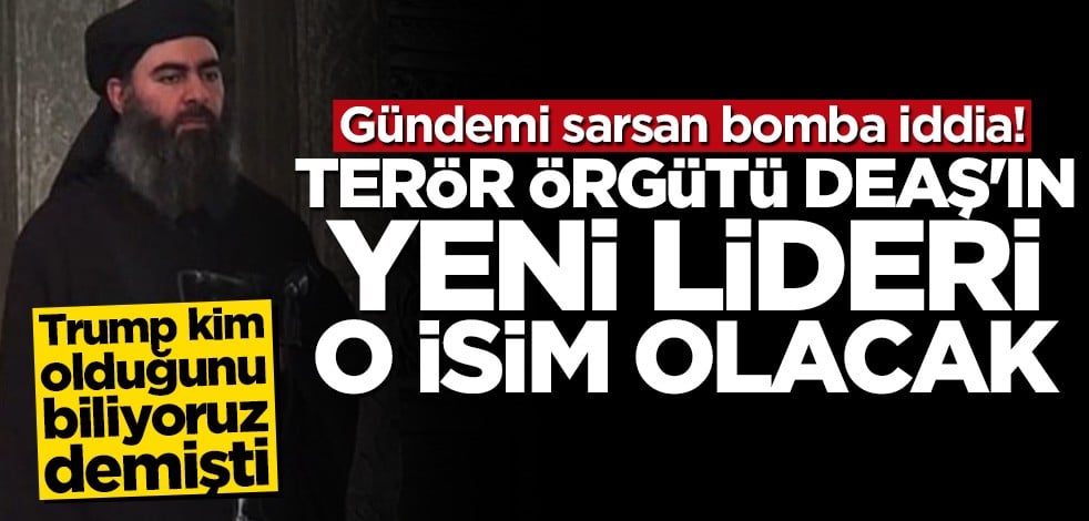 Gündemi sarsan bomba iddia! DEAŞ'ın yeni lideri o olacak
