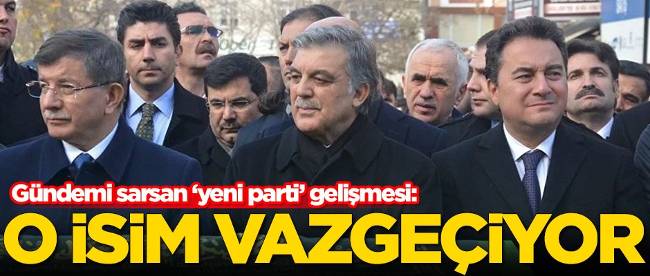Gündemi sarsan yeni parti gelişmesi: O isim vazgeçiyor