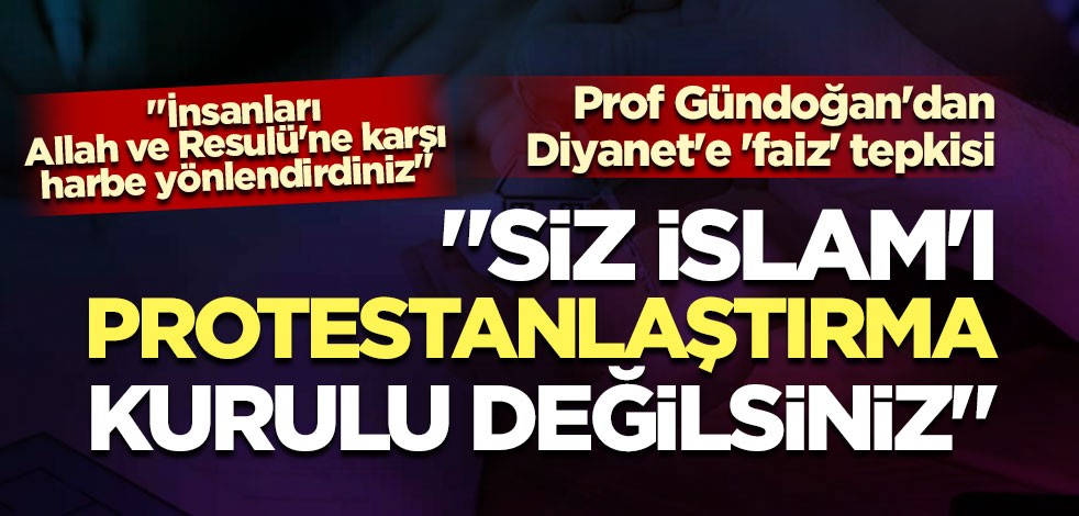 Gündoğan: "Siz, İslam'ı protestanlaştırma kurulu değilsiniz"