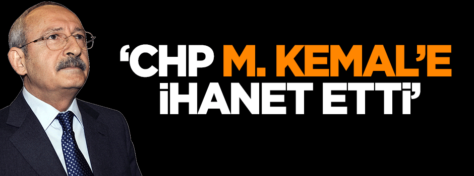 Gündoğdu: CHP, M.Kemal'e ihanet etti