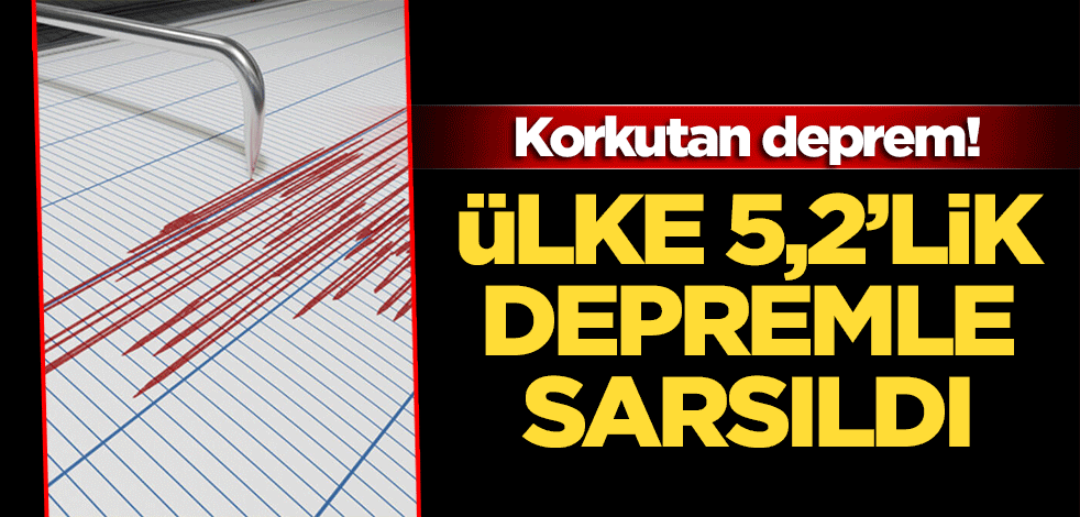 Güne depremle uyandılar! Ülke 5,2 büyüklüğünde depremle sarsıldı