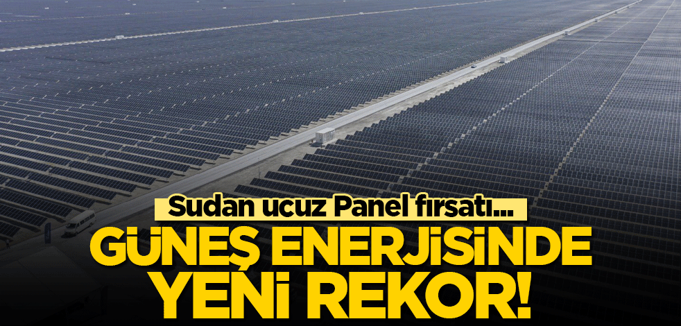 Güneş enerjisinde yeni rekor! Sudan ucuz panel fiyatı fırsatı