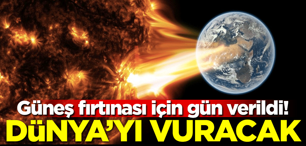 Güneş fırtınası için gün verildi! Dünya'ya çarpacak