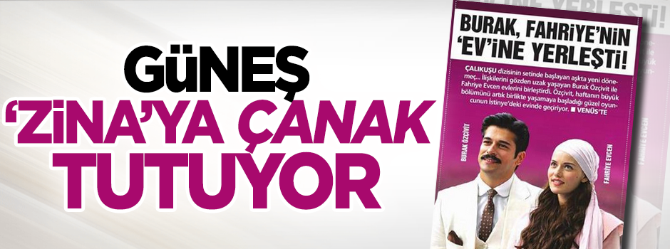 Güneş zinaya çanak tutuyor