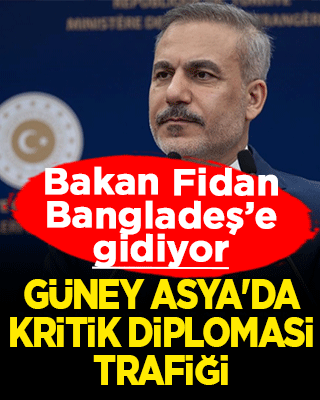 Güney Asya’da kritik diplomasi trafiği: Bakan Fidan, Bangladeş’e gidiyor