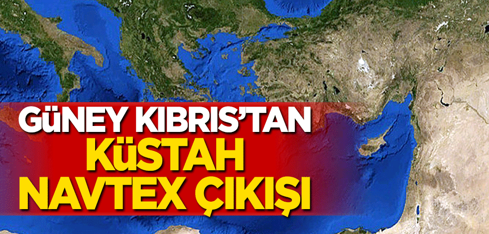 Güney Kıbrıs'tan küstah 'Navtex' çıkışı!