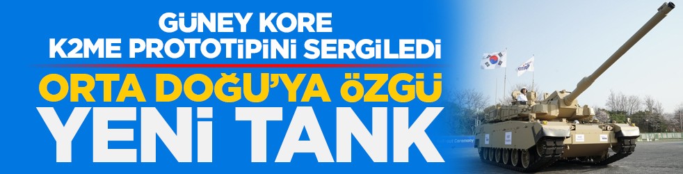 Güney Kore K2ME prototipini sergiledi: Orta Doğu’ya özgü yeni tank