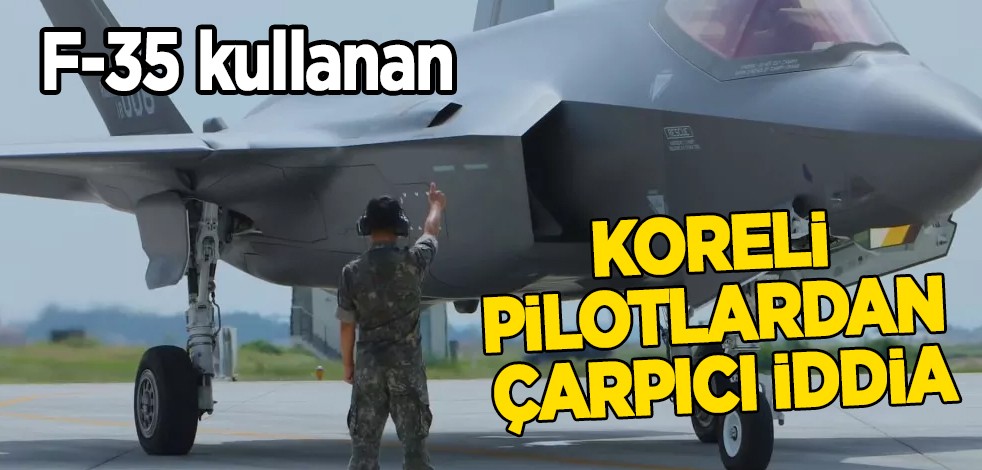 Güney Kore'nin savaş uçağı: F-35 kullanan Koreli pilotlardan çarpıcı iddia: Ulusal savunmamız ABD’nin eline geçti!