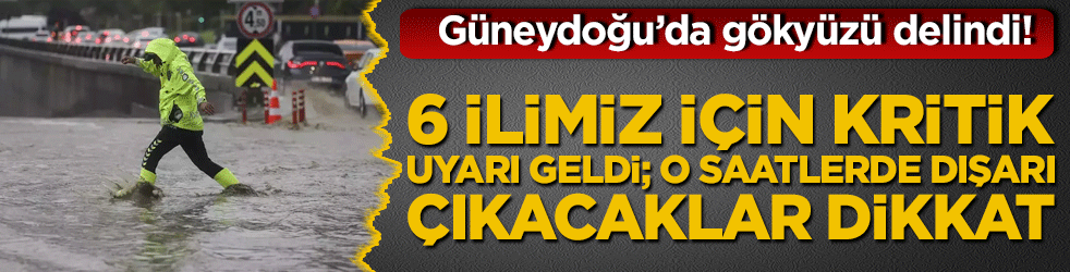 Güneydoğu’da gökyüzü delindi! 6 ilimiz için kritik uyarı geldi; o saatlerde dışarı çıkacaklar dikkat
