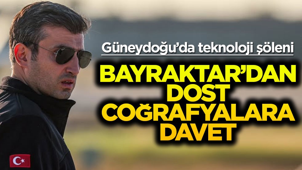 Güneydoğu’da teknoloji şöleni! Bayraktar’dan dost coğrafyalara davet