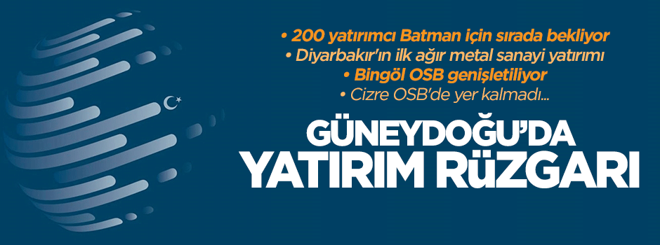 Güneydoğu'da yatırım rüzgarı