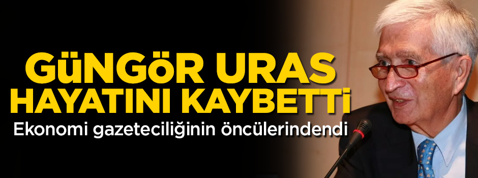 Güngör Uras hayatını kaybetti!