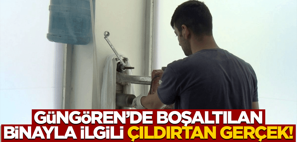 Güngören'de boşaltılan bina için çıldırtan gerçek!