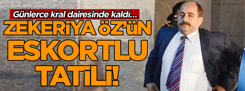 Günlerce kral dairesinde kaldı… Zekeriya Öz’ün eskortlu tatili!