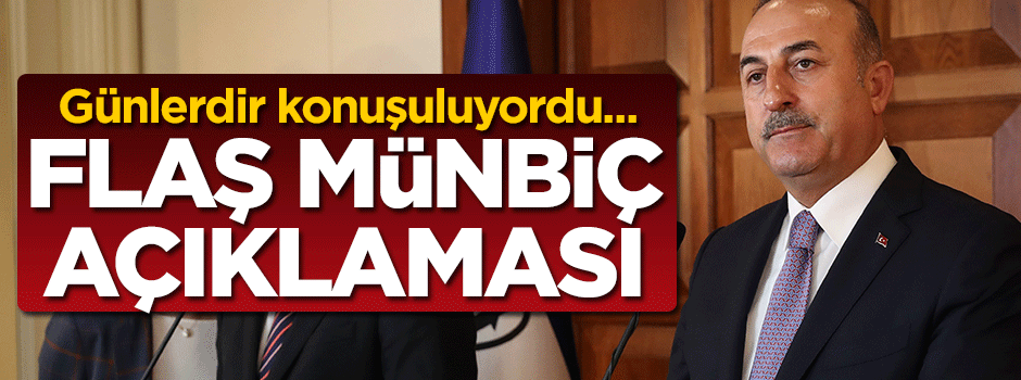 Günlerdir konuşuluyordu... Flaş Münbiç açıklaması