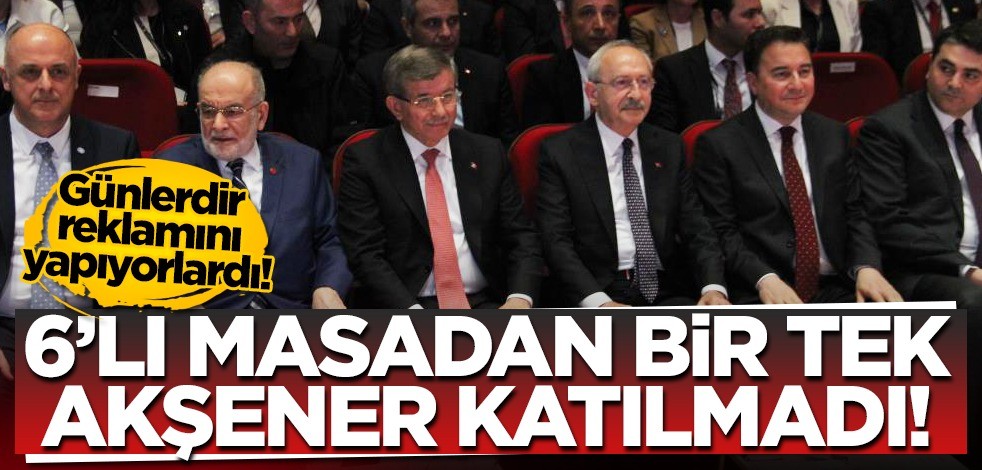 Günlerdir reklamını yapıyorlardı! İzmir'deki etkinliğe 6'lı masadan bir tek Meral Akşener katılmadı