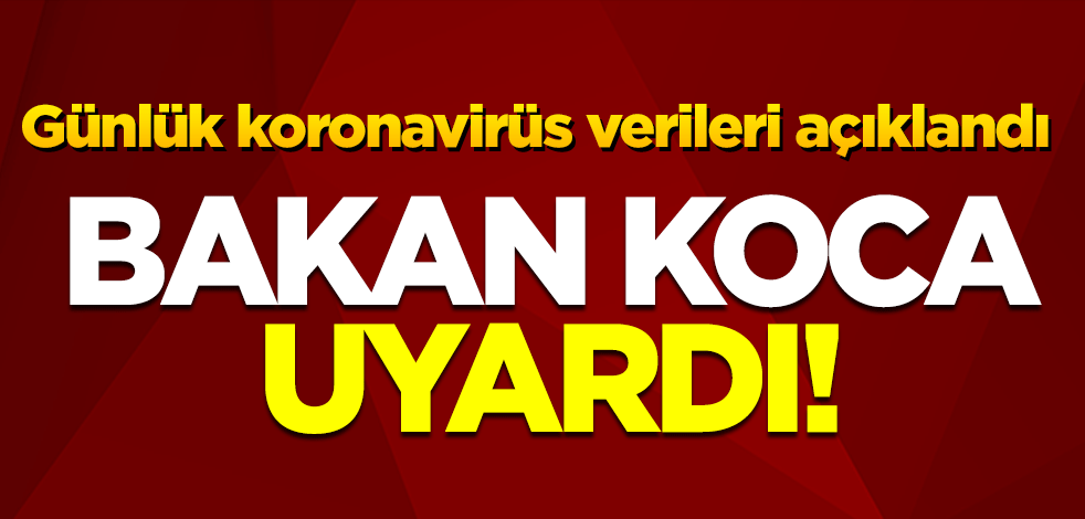 Günlük koronavirüs verileri açıklandı