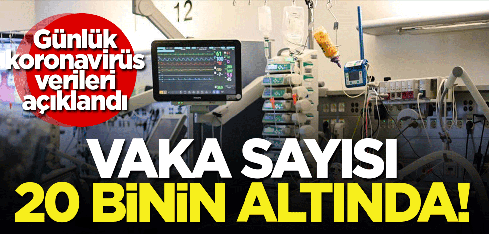 Günlük koronavirüs verileri açıklandı! Vaka sayısı 20 binin altında