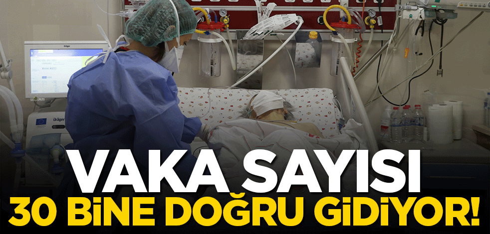 Günlük koronavirüs verileri açıklandı! Vaka sayısı 30 bine doğru gidiyor