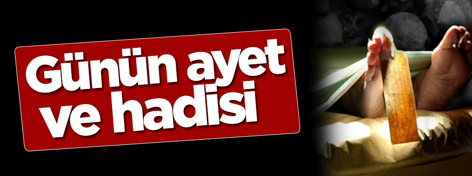 Günün ayet ve hadisi