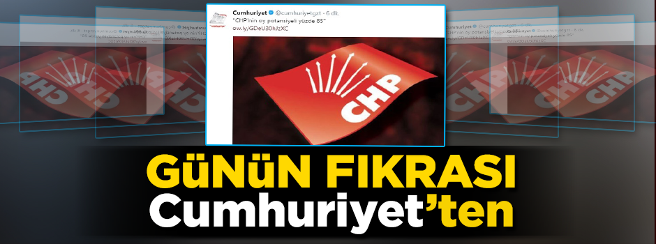 Günün fıkrası Cumhuriyet gazetesinden geldi